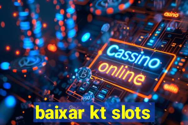 baixar kt slots